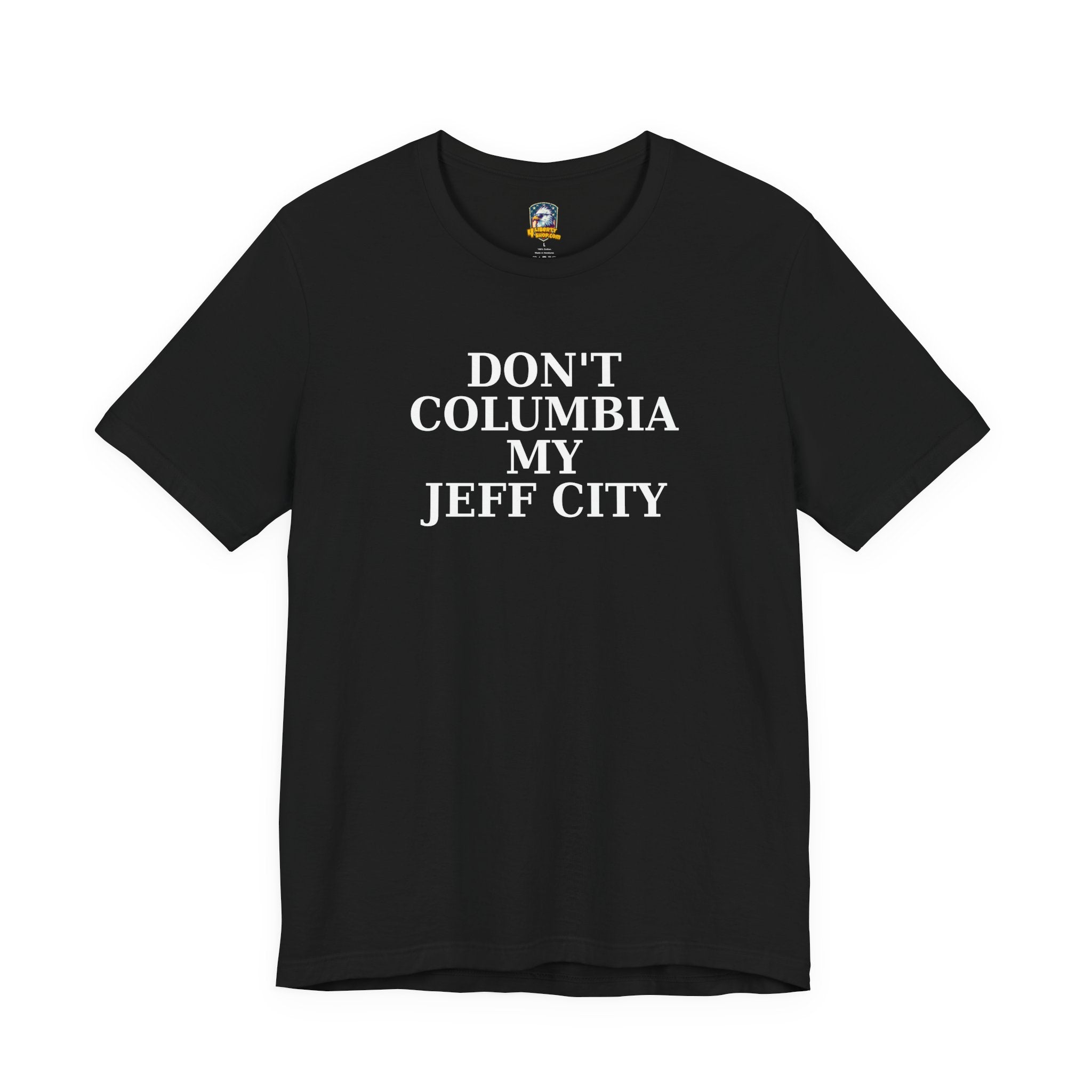 Wake Up Jeff City: Don't Columbia My Jeff City T-Shirt - 4LibertyShop.com