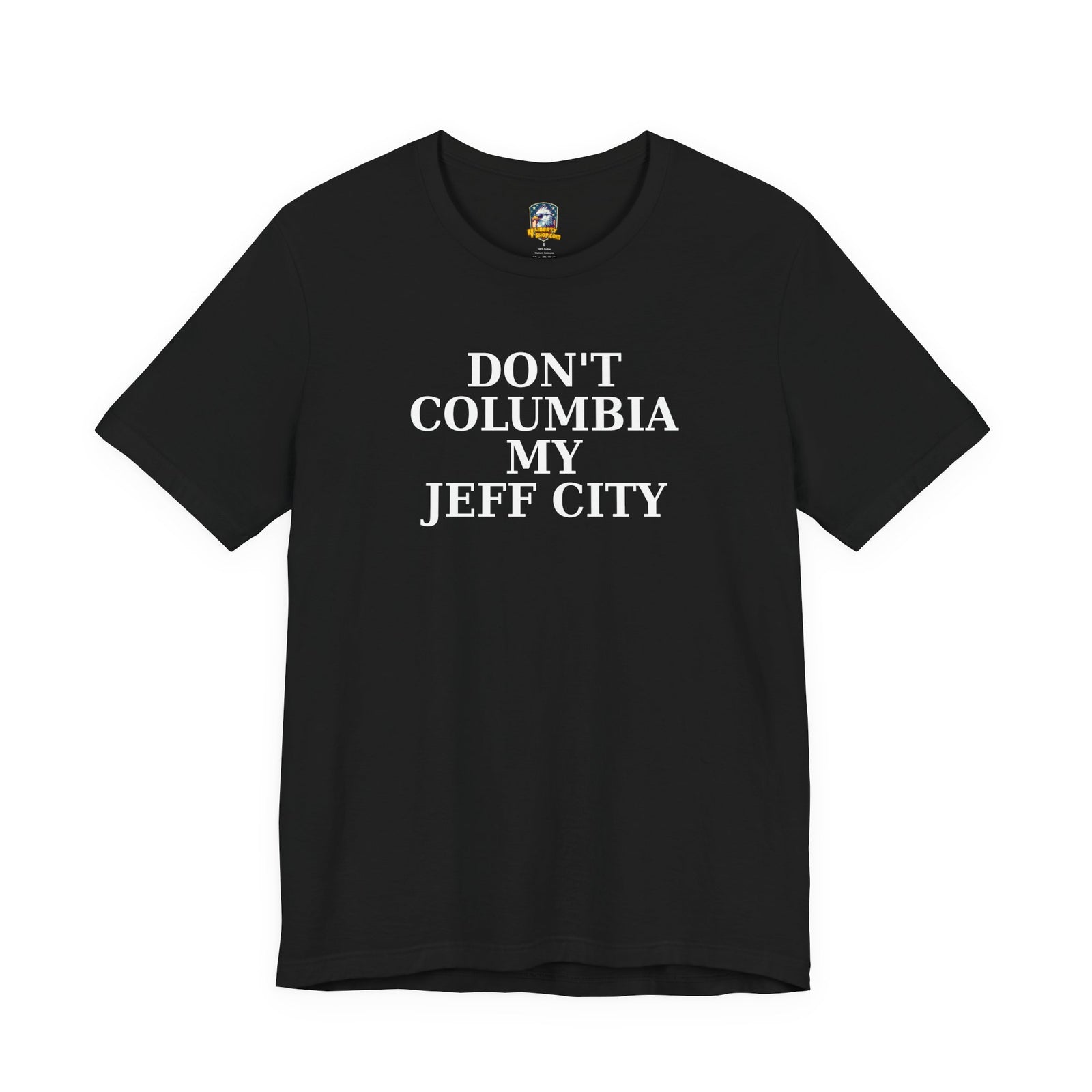 Wake Up Jeff City: Don't Columbia My Jeff City T-Shirt - 4LibertyShop.com