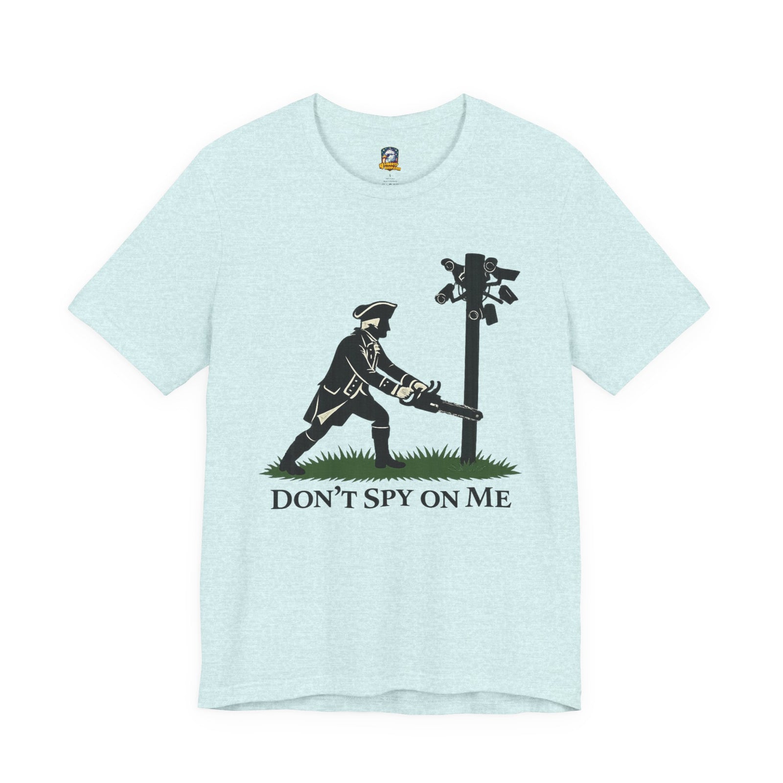 Don't Spy On Me T-Shirt — Patriot Liberty Freedom Tee - 4LibertyShop.com