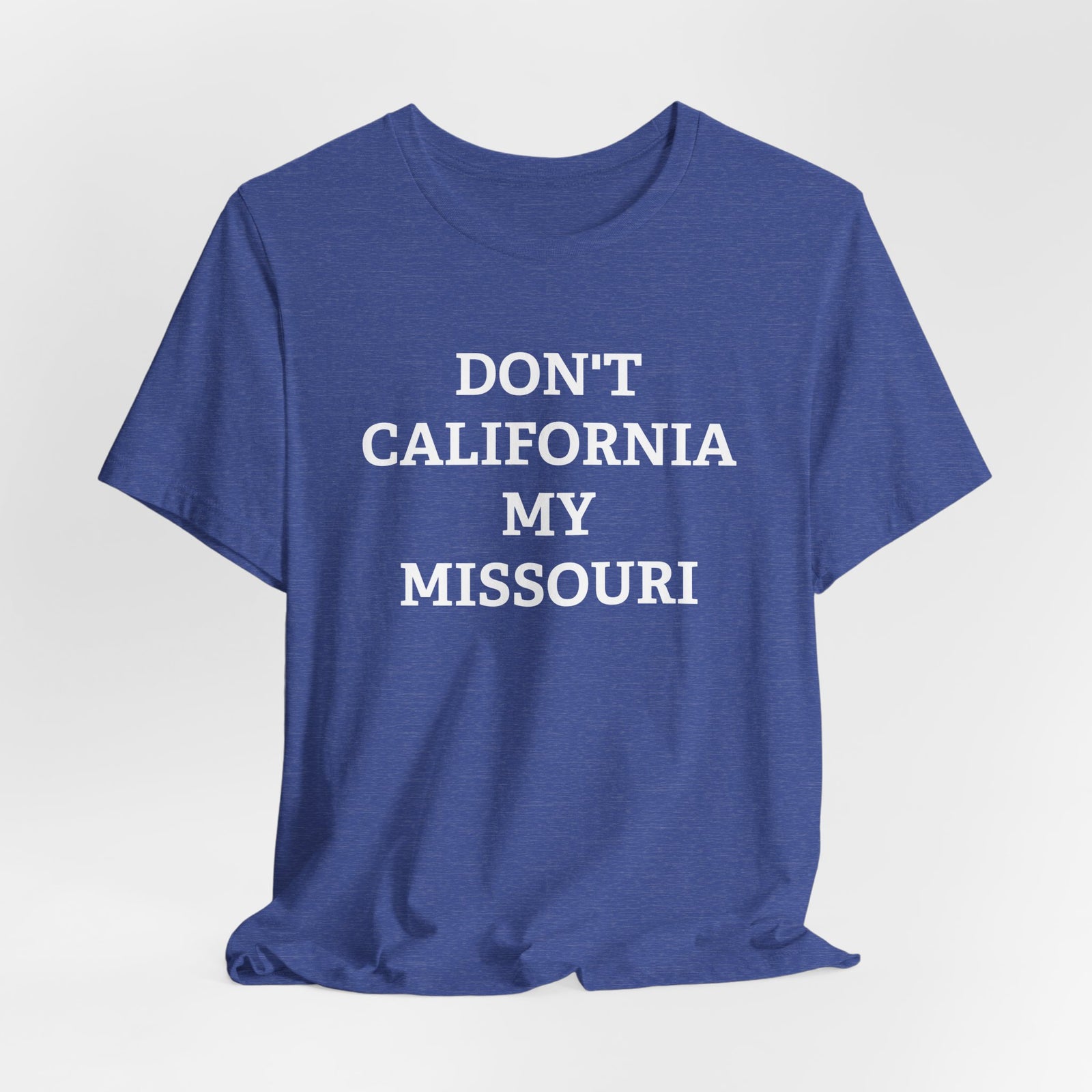 Don't California My Missouri T-Shirt