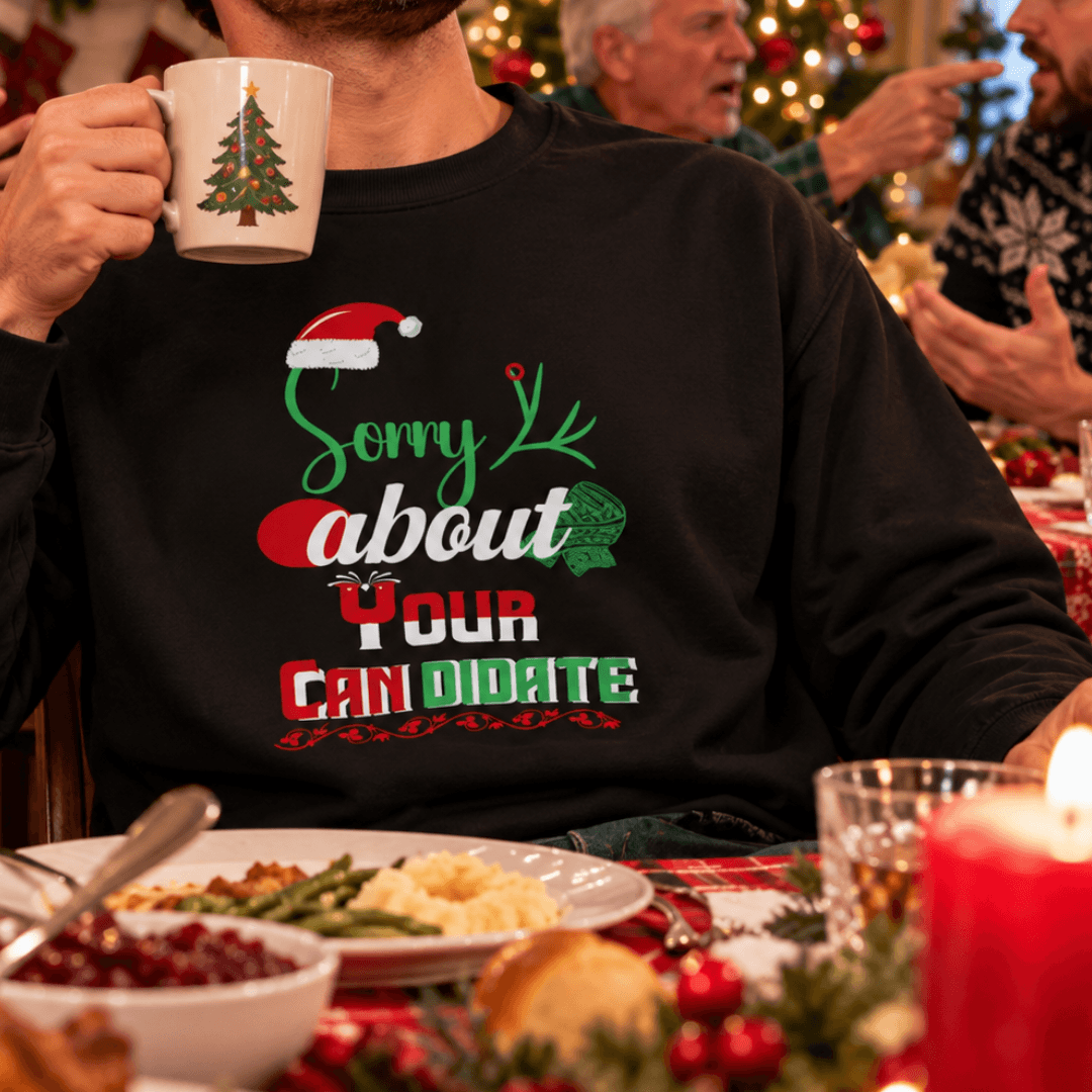 Sorry About Your Candidate Christmas Sweatshirt - 4LibertyShop.com