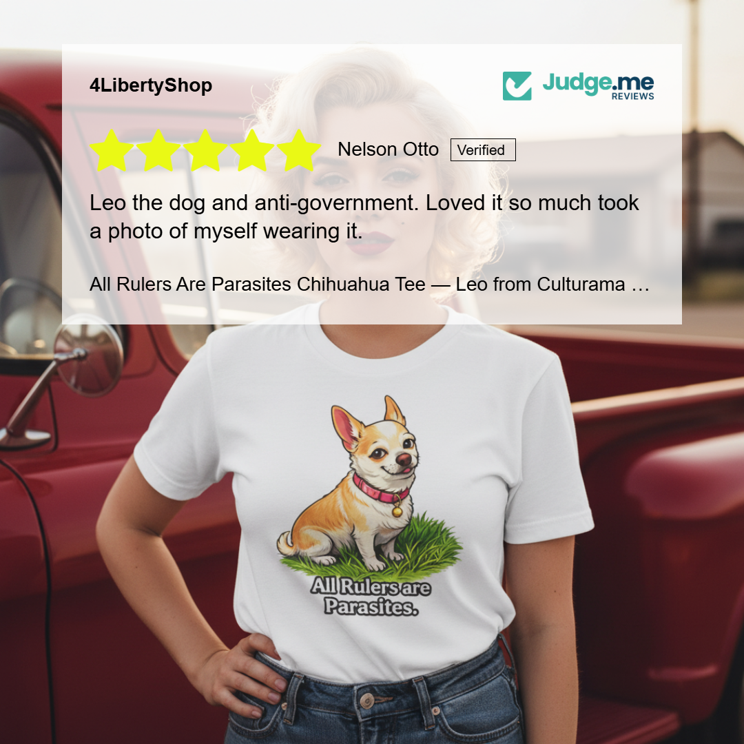 All Rulers Are Parasites Chihuahua Tee — Leo from Culturama