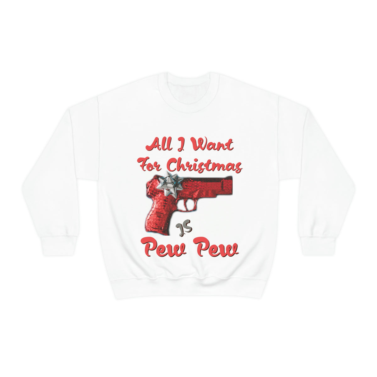 All I Want For Christmas Is Pew Pew Sweatshirt - 4LibertyShop.com