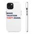 Make Taxation Theft Again Phone Case