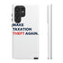 Make Taxation Theft Again Phone Case