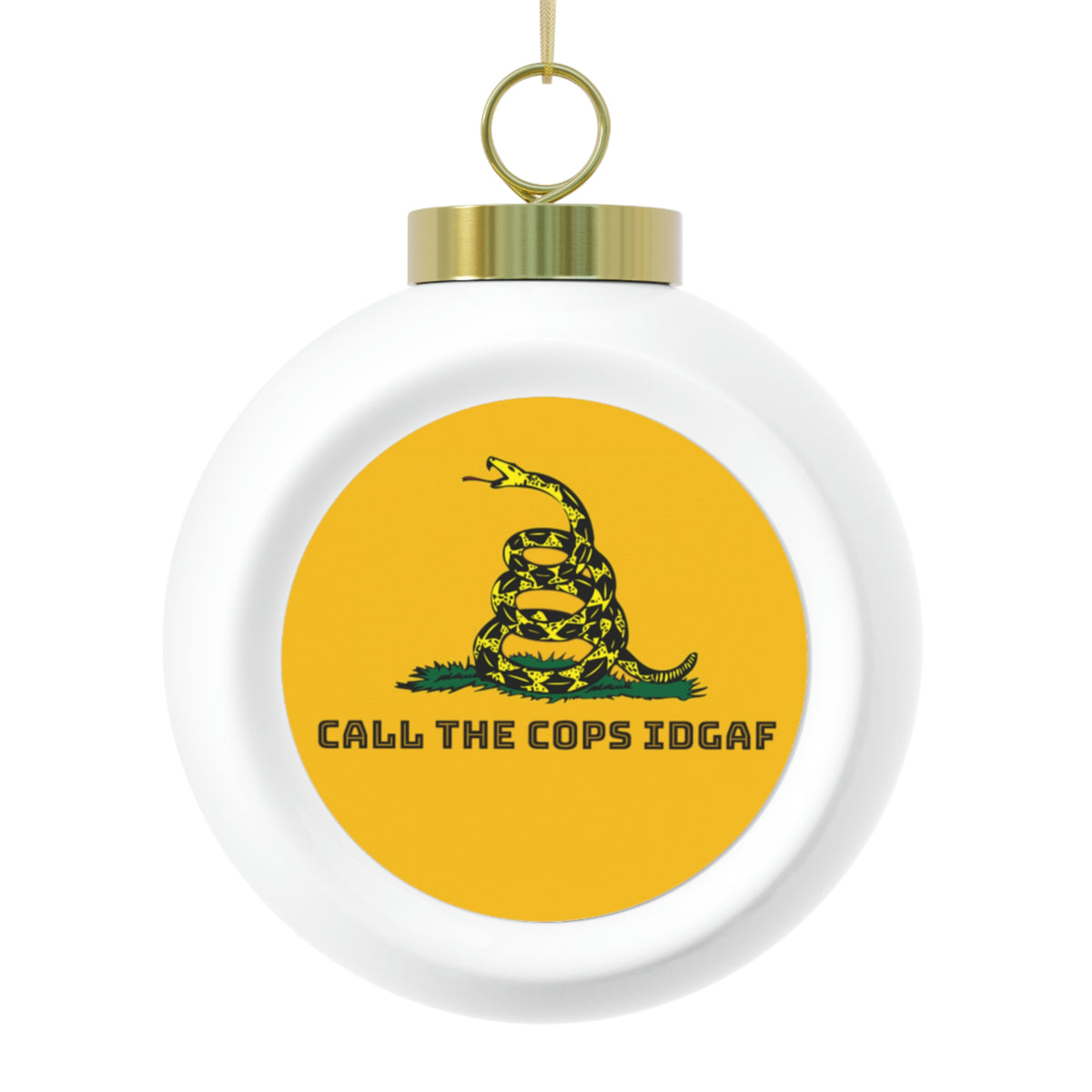 Call The Cops IDGAF Christmas Ball Ornament - 4LibertyShop.com
