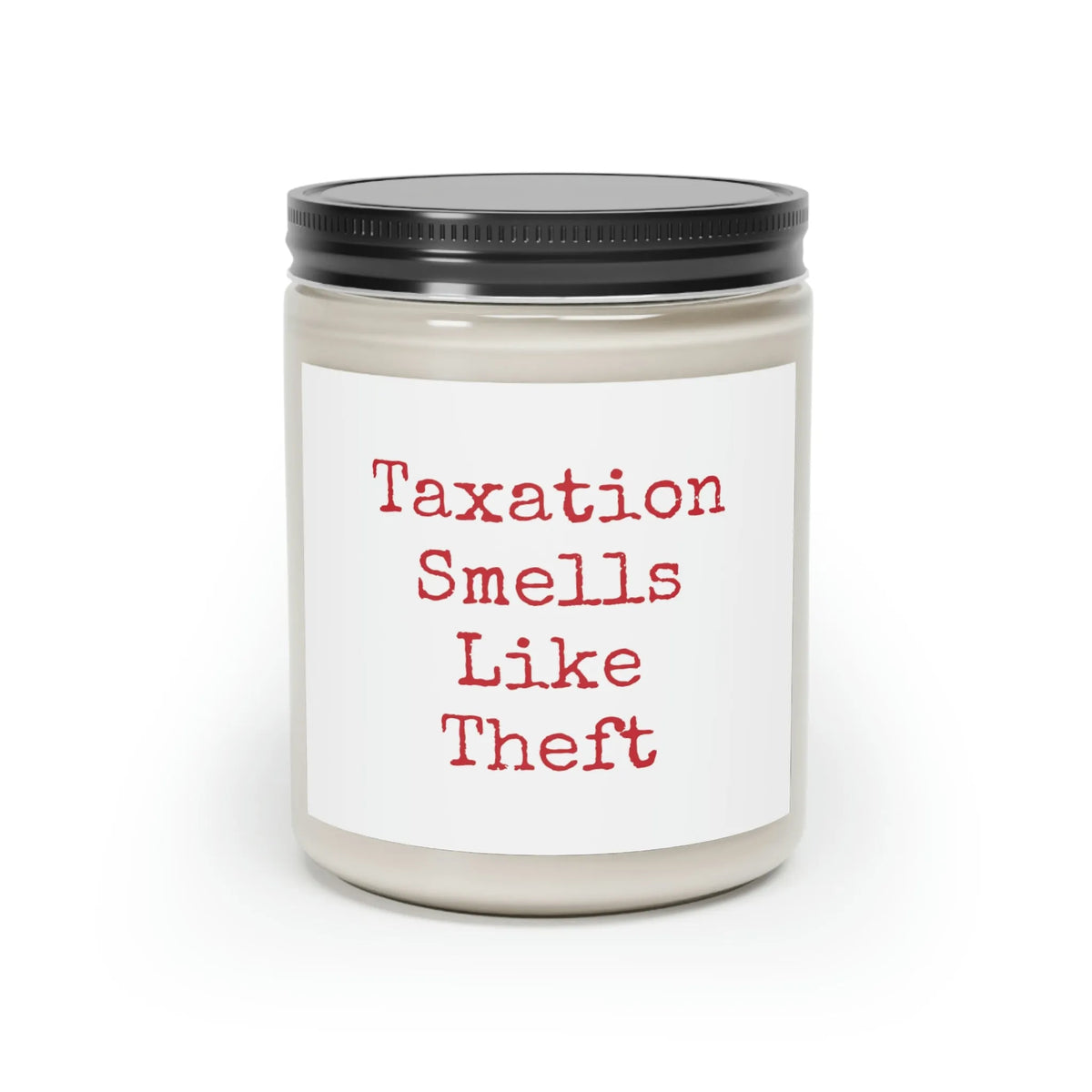 Taxation Smells Like Theft 9 oz Candle - 4LibertyShop.com