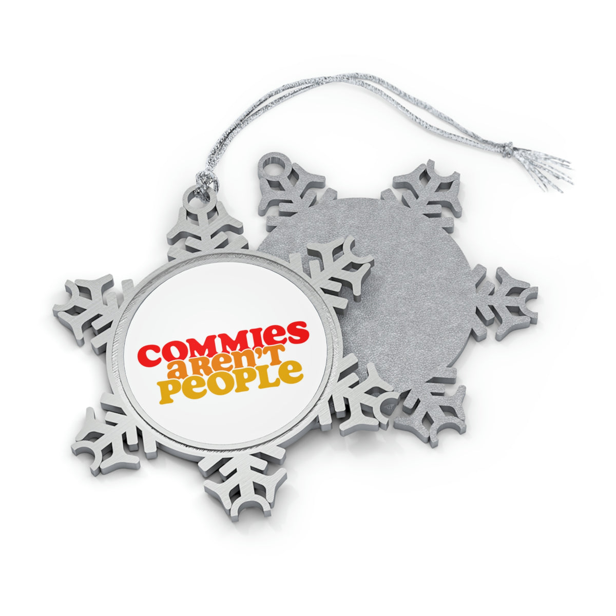 Commies Aren't People Pewter Snowflake Ornament